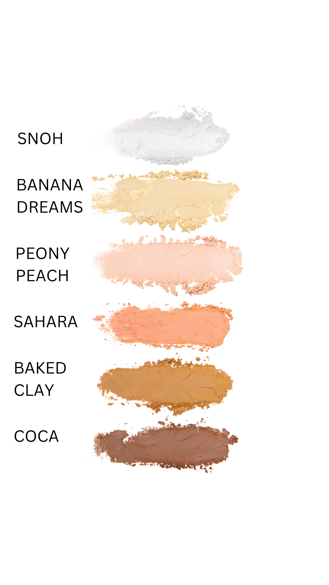MS LORDE BEAUTY LOOSE POWDER SHADES, SNOH, BANANA DREAMS, PEONY PEACH, SAHARA, BAKED CLAY AND COCA HUDA BEAUTY ALTERNATIVE 